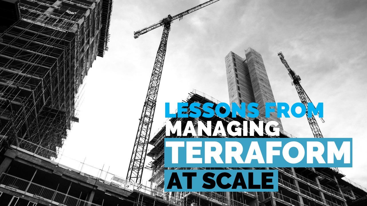 Lessons from Managing Terraform at Scale - text on a black-and-white photo of cranes and a building under construction
